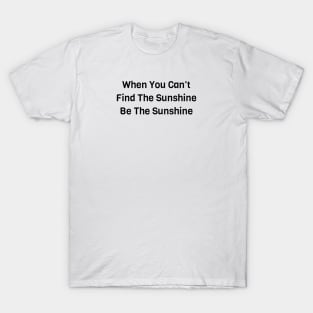 Be The Sunshine T-Shirt